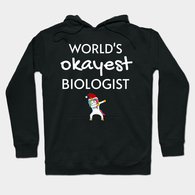 World's Okayest Biologist Funny Tees, Unicorn Dabbing Funny Christmas Gifts Ideas for a Biologist Hoodie by WPKs Design & Co